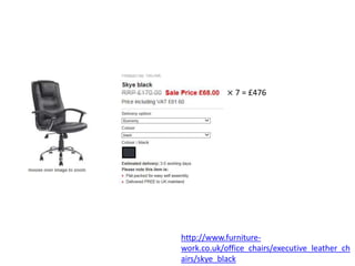 × 7 = £476
http://www.furniture-
work.co.uk/office_chairs/executive_leather_ch
airs/skye_black
 