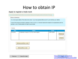 How to obtain IP
https://www.ipo.gov.uk/tm3-
online/CompleterTypeQuestion/Edit
 