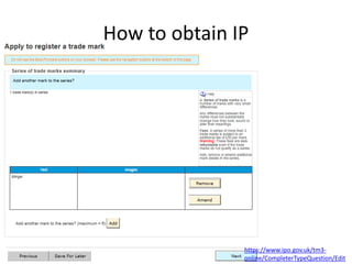 How to obtain IP
https://www.ipo.gov.uk/tm3-
online/CompleterTypeQuestion/Edit
 