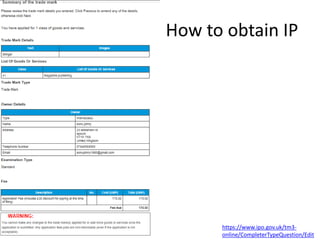 How to obtain IP
https://www.ipo.gov.uk/tm3-
online/CompleterTypeQuestion/Edit
 