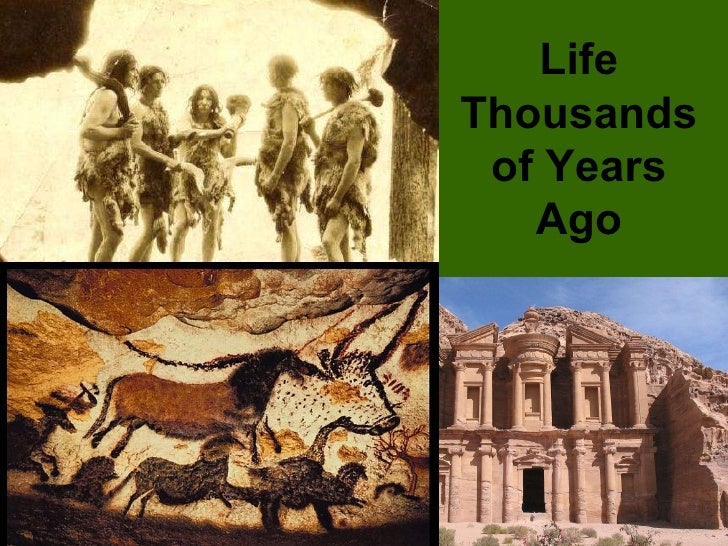Life Thousands of Years Ago