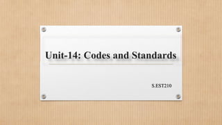 Unit-14: Codes and Standards
S.EST210
 