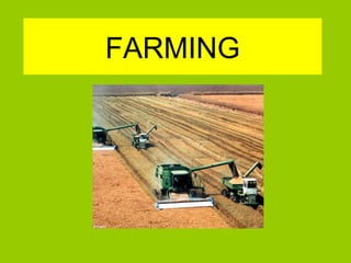 FARMING
 