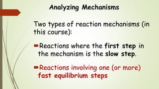 Chem 2 - Chemical Kinetics VII - Analyzing Reaction Mechanisms | PPTX