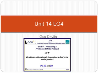 Gus Devlin
Unit 14 LO4
 