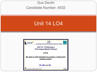 Gus Devlin
Candidate Number: 4032
Unit 14 LO4
 