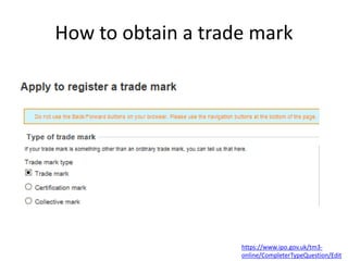 How to obtain a trade mark
https://www.ipo.gov.uk/tm3-
online/CompleterTypeQuestion/Edit
 