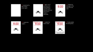 1) I started with a
with a blank
canvas again
2) Again since I
cant go out to
shoot photos I
used the quick
selection tool and
paint tool to
create a
silhouette
3) I added the
title again in the
same font and
color
5) I added the
actors name
6) I finally added
the billing block
4) I added the
tagline.
 