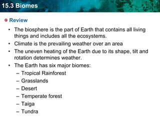 Polar ice caps and mountains are not considered biomes.Polar ice caps have no soil, therefore no plant community.  The climate and organisms found on mountains change as the elevation changes.