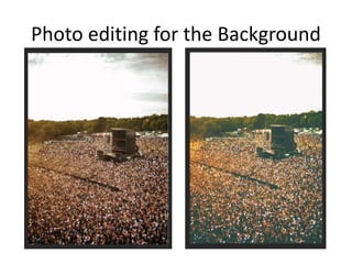 Photo editing for the Background
 