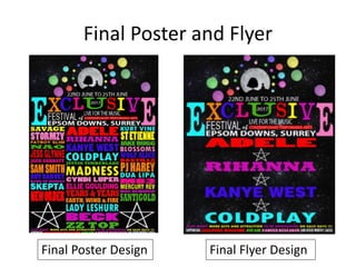 Final Poster and Flyer
Final Poster Design Final Flyer Design
 