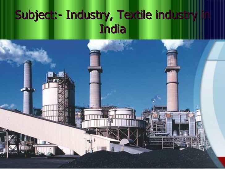 Types of industry and textile industry Types of industry and textile industry