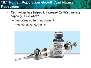 Technology has helped to increase Earth’s carrying capacity.  Like what?gas-powered farm equipment