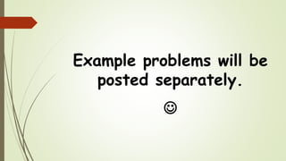 Example problems will be
posted separately.

 