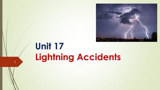 Unit 17
Lightning Accidents
1
 