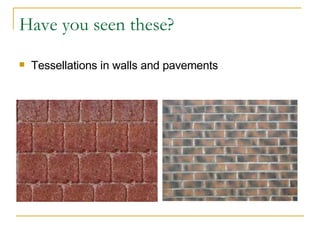 Have you seen these? Tessellations in walls and pavements 