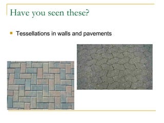 Have you seen these? Tessellations in walls and pavements 