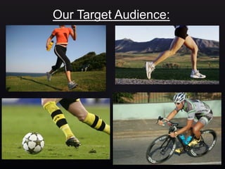 Our Target Audience:
 