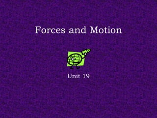 Forces and Motion Unit 19 