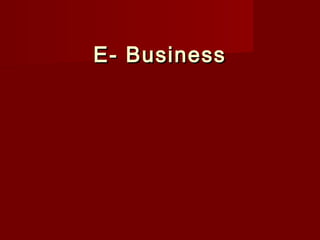 E- BusinessE- Business
 