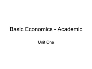 Basic Economics - Academic Unit One 