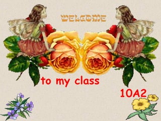 to my class
10A2
 