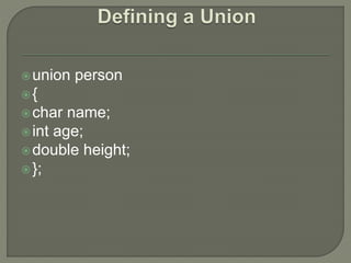 union person
{
char name;
int age;
double height;
};
 