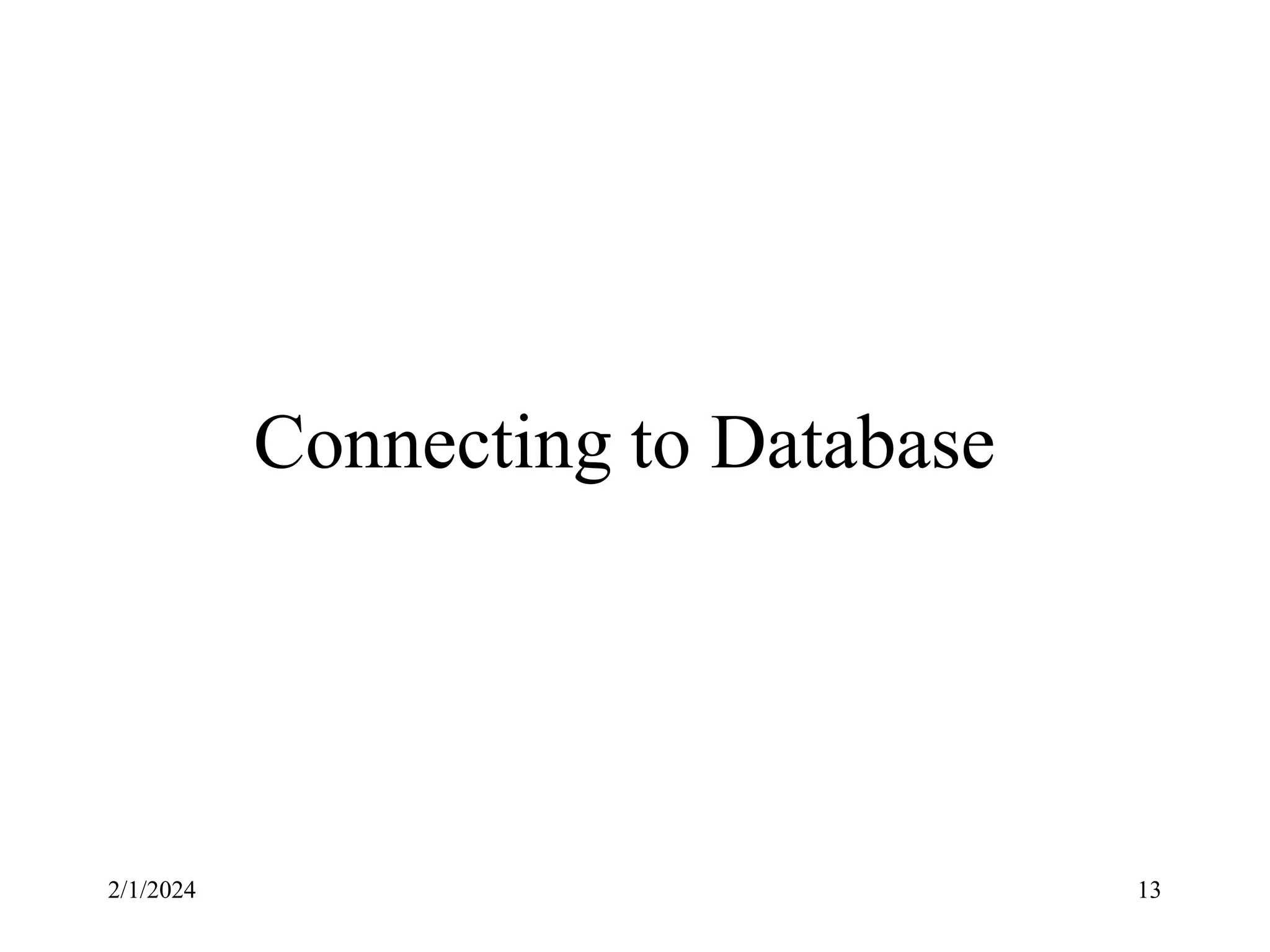 2/1/2024 13 Connecting to Database 