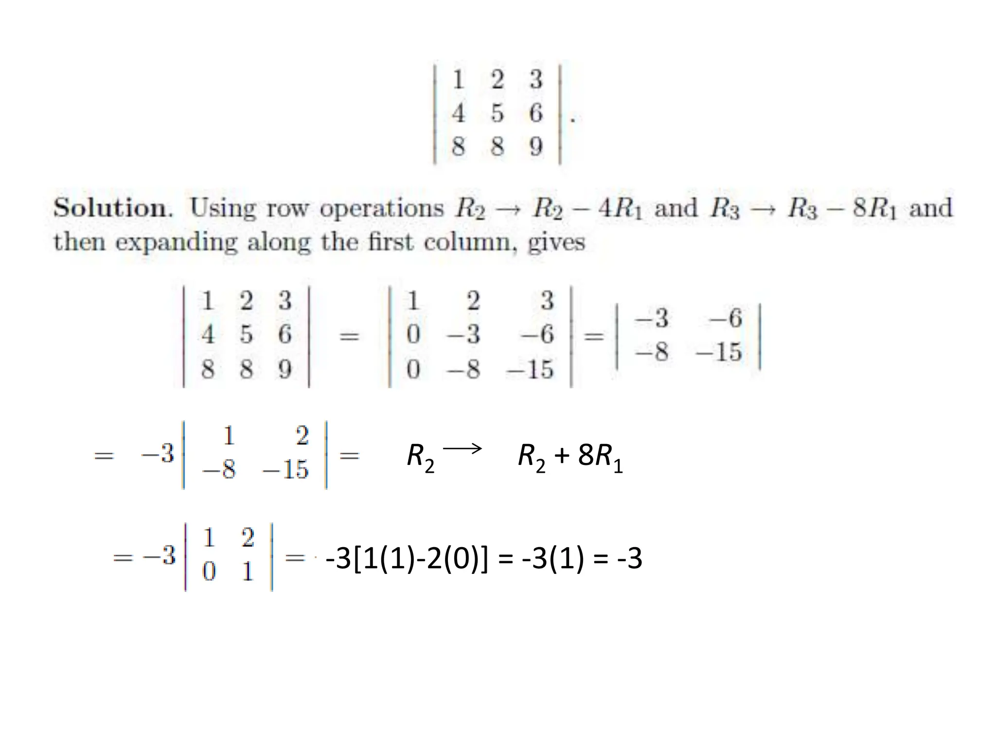 R2 R2 + 8R1
-3[1(1)-2(0)] = -3(1) = -3
 
