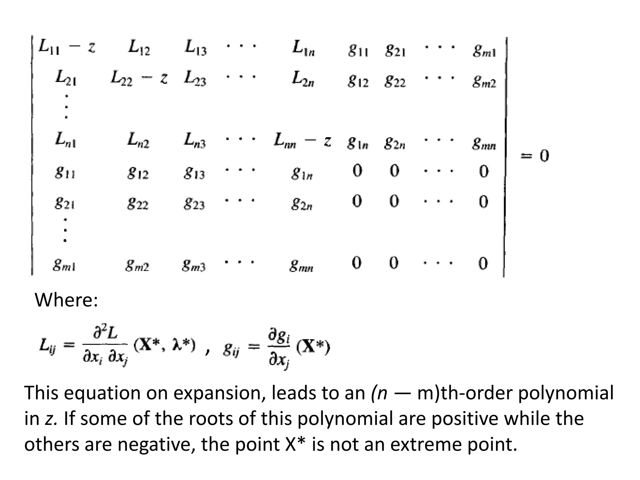Where:
This equation on expansion, leads to an (n — m)th-order polynomial
in z. If some of the roots of this polynomial are positive while the
others are negative, the point X* is not an extreme point.
,
 