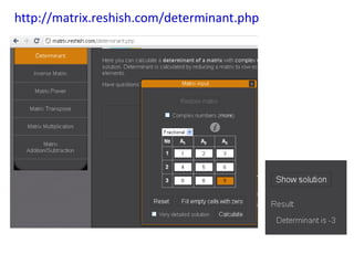 http://matrix.reshish.com/determinant.php
 