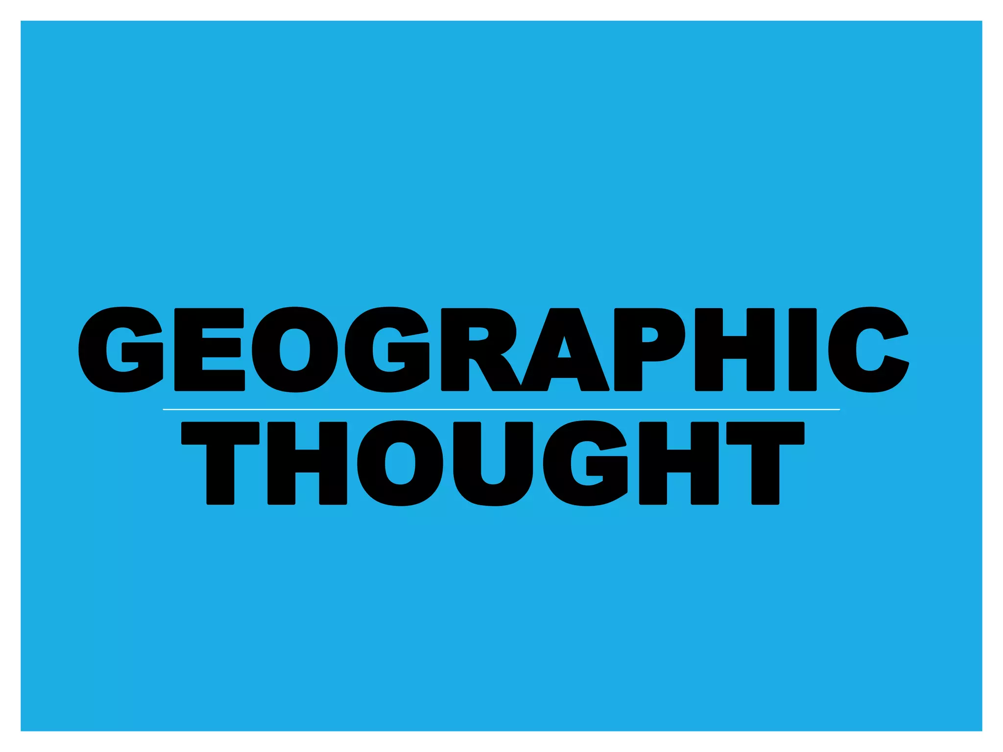 GEOGRAPHIC
THOUGHT
 