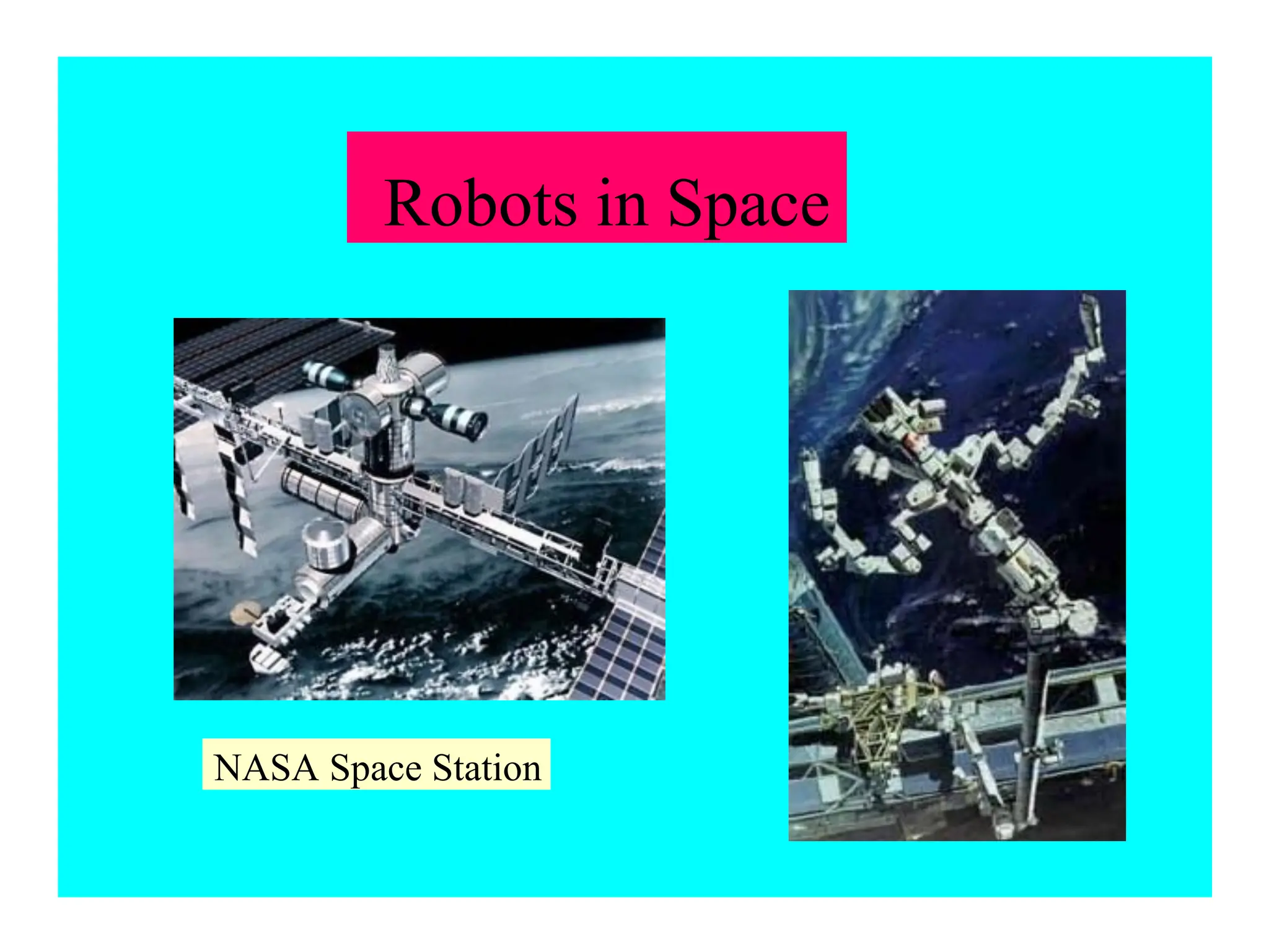 Robots in Space
NASA Space Station
 