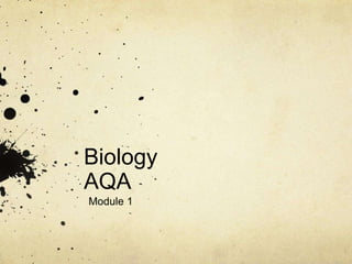 Biology
AQA
Module 1
 