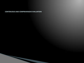 CONTINUOUS AND COMPREHENSIVE EVALUATION
 