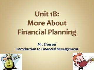 Mr. Elsesser
Introduction to Financial Management

 