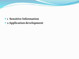  1 Sensitive Information
 2 Application development
 