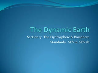 Section 3: The Hydrosphere & Biosphere
               Standards: SEV1d, SEV2b
 
