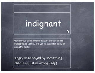 indignant
                                                      9

George was often indignant about the way others
disresp...