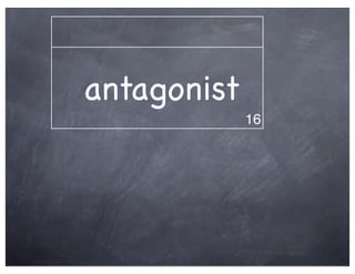 antagonist
             16
 