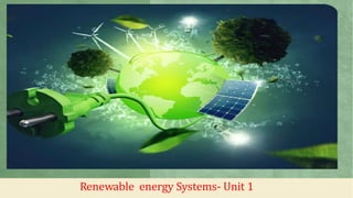 Renewable energy Systems- Unit 1
 