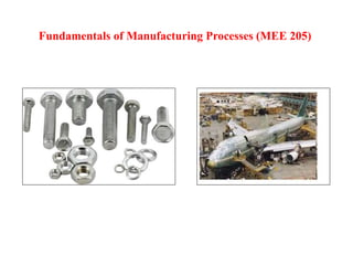 Fundamentals of Manufacturing Processes (MEE 205)
 