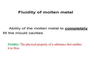 Fluidity: The physical property of a substance that enables
it to flow.
 