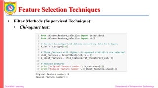 Feature Selection Techniques
• Filter Methods (Supervised Technique):
• Chi-square test:
Machine Learning Department of Information Technology
 