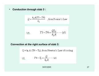 • Conduction through slab 3 :
Convection at the right surface of slab 3:
27
04/01/2025
 