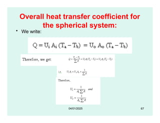 Overall heat transfer coefficient for
the spherical system:
• We write:
67
04/01/2025
 