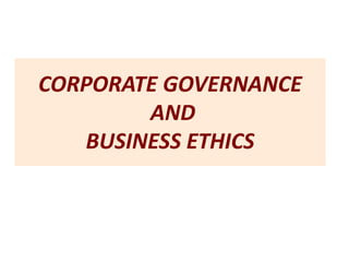 CORPORATE GOVERNANCE
AND
BUSINESS ETHICS
 