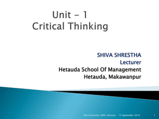 SHIVA SHRESTHA 
Lecturer 
Hetauda School Of Management 
Hetauda, Makawanpur 
Shiva Shrestha, HSM, Hetauda 12 September 2014 1 
 