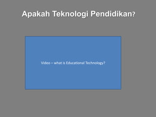 Apakah Teknologi Pendidikan?




    Video – what is Educational Technology?
 