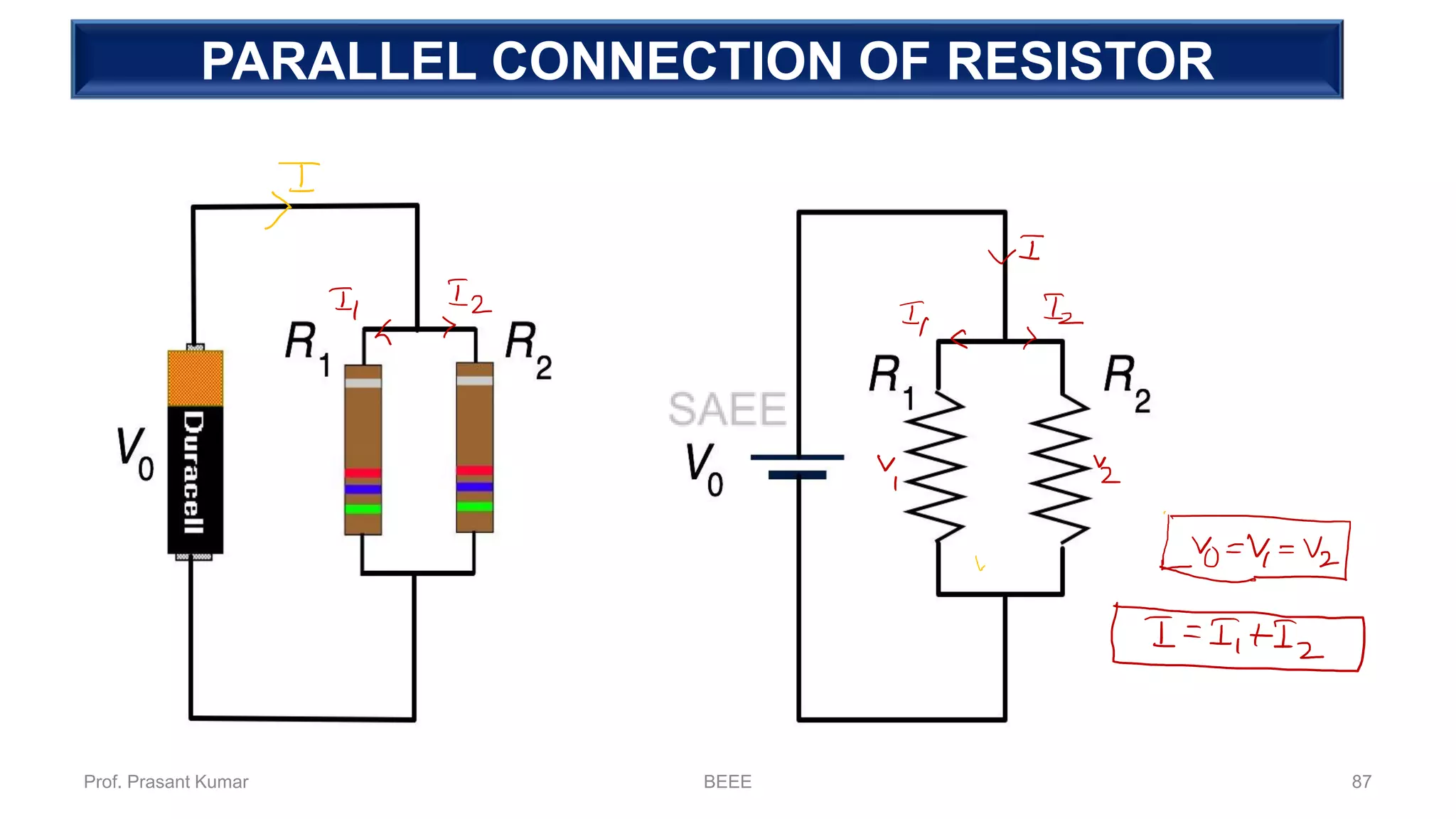 PARALLEL CONNECTION OF RESISTOR
Prof. Prasant Kumar BEEE 87
 